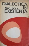 Dialectica in Existenta Discurs Ontologic Ana Katz Carte Stiinta Filosofie Romana 1972