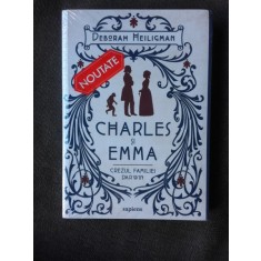 CHARLES SI EMMA, CREZUL FAMILIEI DARWIN - DEBORAH HEILIGMAN
