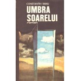 Constantin Banu - Umbra soarelui - roman - 137298