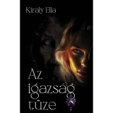 Az igazs&aacute;g t&uuml;ze - Kir&aacute;ly Ella