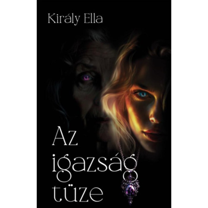Az igazs&aacute;g t&uuml;ze - Kir&aacute;ly Ella