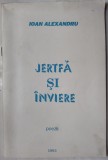 Cumpara ieftin (ION) IOAN ALEXANDRU - JERTFA SI INVIERE (POEZII, 1993) [prefata de ANATOL CIOCANU]