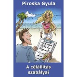 A c&eacute;l&aacute;ll&iacute;t&aacute;s szab&aacute;lyai - Piroska Gyula