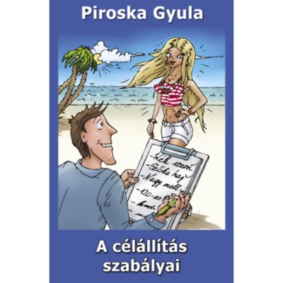 A c&amp;eacute;l&amp;aacute;ll&amp;iacute;t&amp;aacute;s szab&amp;aacute;lyai - Piroska Gyula foto