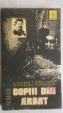 Anatoli Ribakov - Copiii din Arbat (vezi detalii pentru livrare in tara)