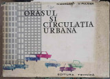 ORASUL SI CIRCULATIA URBANA-N. MARGARIT, V. FULICEA