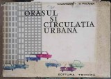 Orasul si Circulatia Urbana - N. Margarit, V. Fulicea, 1964, Tehnica, Constructii, Romana, Hardcover
