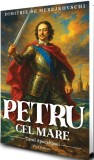 Petru cel Mare. Tarul Apocalipsei - Editura Paul Editions