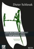 EIN BUCHSTAB BLEIBT Auf gr&uuml;nem Zweig