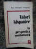 Valori Hispanice In Perspectiva Romaneasca - Paul Alexandru Georgescu