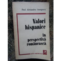 Valori Hispanice In Perspectiva Romaneasca - Paul Alexandru Georgescu