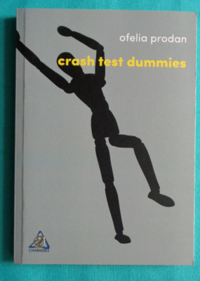 Ofelia Prodan &amp;ndash; Crash test dummies ( prima editie ) foto