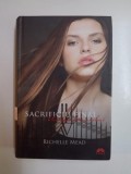 ACADEMIA VAMPIRILOR de RICHELLE MEAD, VOLUMUL 6: SACRIFICIU FINAL, EDITIE CARTONATA 2011