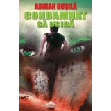 Condamnat sa ucida/Adrian Busila