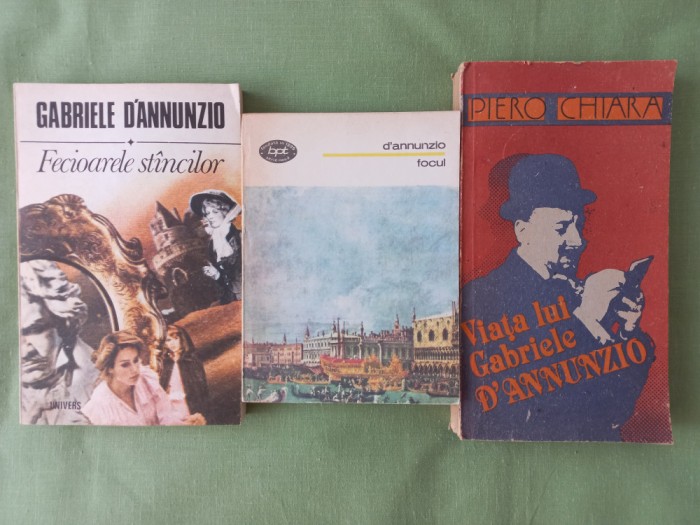 GABRIELE D&#039;ANNUNZIO - FECIOARELE STANCILOR+ FOCUL+ VIATA LUI GABRIELE D&#039;ANNUNZIO