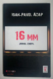 16 mm - Jurnal cinefil Ioan - Pavel Azap