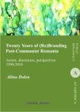 Twenty Years of (Re)Branding Post-Communist Romania/Alina Dolea, Institutul European