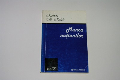 Munca natiunilor - Robert B. Reich foto