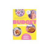 Budget Gluten Free: Over 100 Easy and Affordable Recipes for Every Day