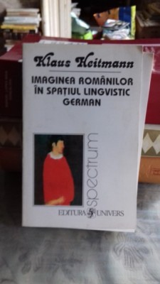 IMAGINEA ROMANILOR IN SPATIUL LINGVISTIC GERMAN - KLAUS HEITMANN foto