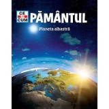 Cumpara ieftin Ce si cum. Pamantul. Planeta albastra, Karl Urban, Rao