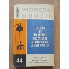 Colectia protectia muncii Lucrari de incarcare, descarcare si manipulare a materialelor- Constantin Boiongiu, Corneliu Turcasiu