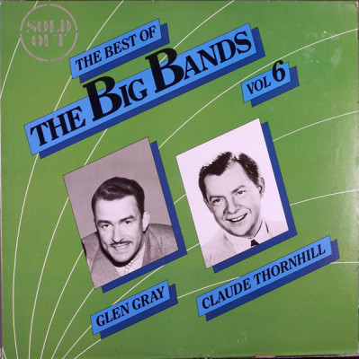 Vinil Glen Gray, Claude Thornhill &amp;lrm;&amp;ndash; The Best Of The Big Bands (M) NOU SIGILAT ! foto