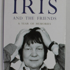 IRIS AND THE FRIENDS , A YEAR OF MEMORIES by JOHN BAYLEY , 1999
