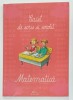 CAIET DE SCRIS SI SOCOTIT , MATEMATICA de SIMONA IORDANESCU si IULIA MANEA , 2010