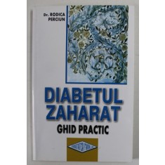 DIABETUL ZAHARAT , GHID PRACTIC de RODICA PERCIUN , 2012