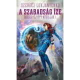 A szabads&aacute;g &iacute;ze - &Ouml;sszegyűjt&ouml;tt novell&aacute;k 1. - Szergej Lukjanyenko