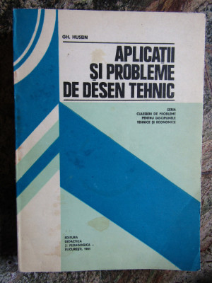 Aplicații și probleme de desen tehnic - Gh. Husein foto