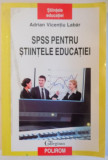 SPSS PENTRU STIINTELE EDUCATIEI - METODOLOGIA ANALIZEI DATELOR IN CERCETAREA PEDAGOGICA de ADRIAN VICENTIU LAIBAR , 2008