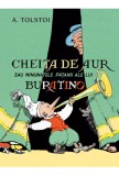 Cumpara ieftin Cheita De Aur Sau Minunatele Patanii Ale Lui Buratino, A. Tolstoi - Editura Art