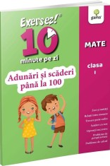 Exersez 10 minute pe zi! Adunari si scaderi pana la 100 . Clasa I - Editura Gama