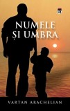 Cumpara ieftin Numele şi umbra - Paperback brosat - Vartan Arachelian - RAO