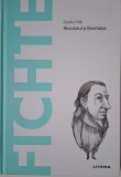 Fichte. Absolutul si libertatea &ndash; Guido Frilli