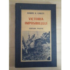 VICTORIA IMPOSIBILULUI (un episod din epopeea Pacificului) - Harry A GAILEY