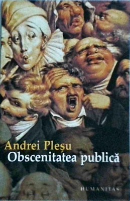 Andrei Plesu - Obscenitatea publica foto
