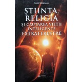 Stiinta, religia si cautarea vietii inteligente extraterestre - 2017 - David Wilkinson (xx299)