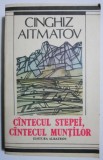Cantecul stepei, cantecul muntilor (Povestiri. Geamilia) - Cinghiz Aitmatov