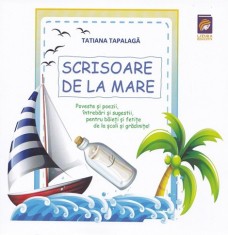 Scrisoare de la mare. Poveste si poezii intrebari si sugestii pentru baieti si fetite de la scoli si gradinite! - Lizuka Educativ
