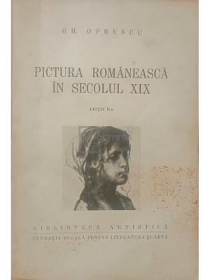 Gh. Oprescu - Pictura romaneasca in secolul XIX (Editia: 1943) foto