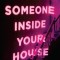 There's Someone Inside Your House