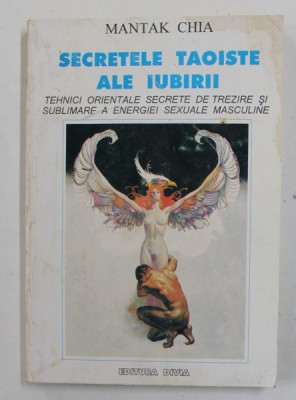 SECRETELE TAOISTE ALE IUBIRII de MANTAK CHIA , 1994 *MINIMA UZURA foto