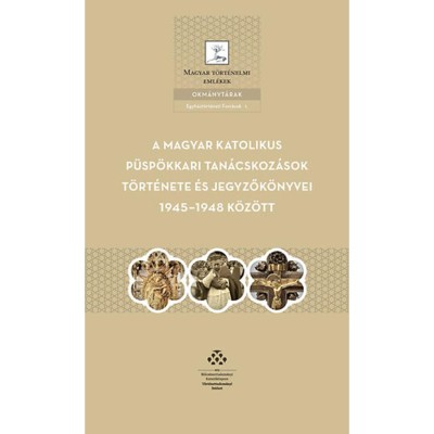 A magyar katolikus p&amp;uuml;sp&amp;ouml;kkari tan&amp;aacute;cskoz&amp;aacute;sok t&amp;ouml;rt&amp;eacute;nete &amp;eacute;s jegyzők&amp;ouml;nyvei 1945-1948 k&amp;ouml;z&amp;ouml;tt foto