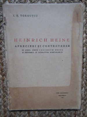 HEINRICH HEINE - APRECIERI SI CONTROVERSE I. E. TOROUTIU , 1931 foto