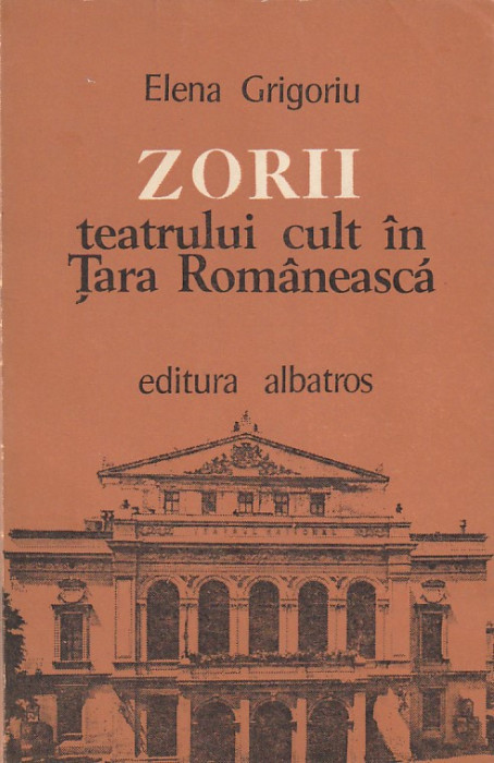 ELENA GRIGORIU - ZORII TEATRULUI CULT IN TARA ROMANEASCA