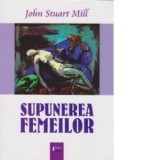Supunerea femeilor - John Stuart Mill, Cristina Dumitru