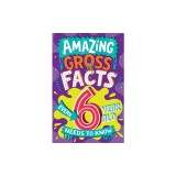 Amazing Gross Facts Every 6 Year Old Needs to Know